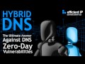 EfficientIP Hybrid DNS Engine: Mitigar las vulnerabilidades DNS Zero-Day