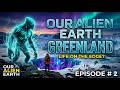 Our Alien Earth: Greenland | Exploring the Most Remote Landscapes on Earth (Episode 2)