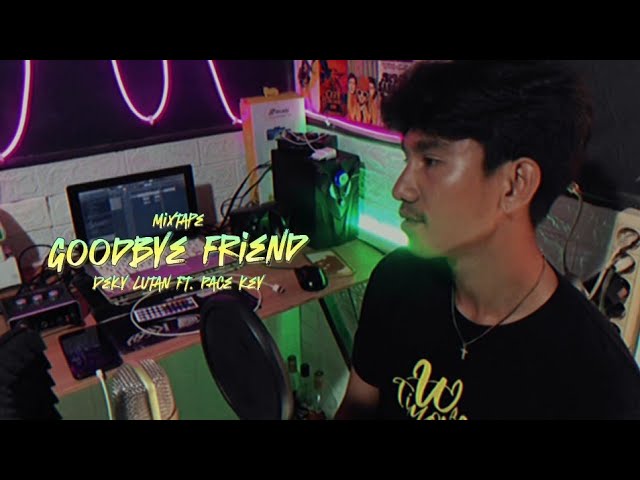 GOODBYE FRIENDS - DEKY LUTAN FT. PACE KEY || MIXTAPE TERBARU (OFFICIAL MUSIC VIDEO) class=