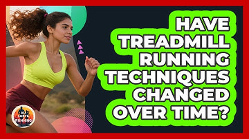 Have Treadmill Running Techniques Changed Over Time? - All Sorts Of Running