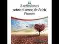 Tres reflexiones sobre el amor, de Erich Fromm.