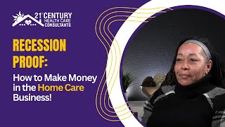 Recession Proof: How to Make Money in the Home Care Business