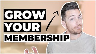 5 Proven Ways To Grow Your Membership