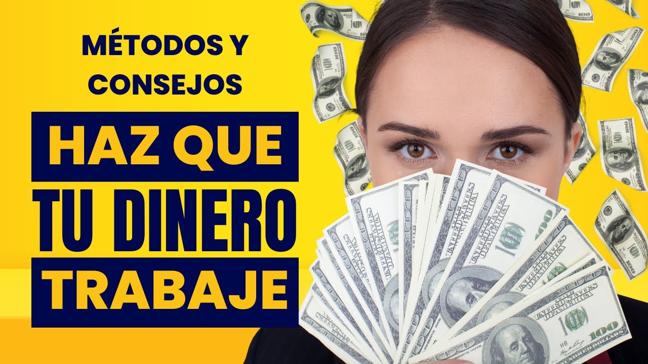 Cómo Hacer que Tu Dinero Trabaje para Ti - YouTube
