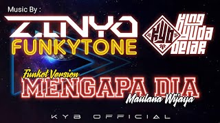 FUNKOT - MENGAPA DIA [KING YUDA BELAR ] DJ ZINYO FUNKYTONE