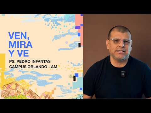17.05.26 | Pedro Infantas | Ven, mira y ve | Campus Orlando AM