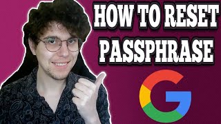 How To Reset Google Passphrase (Step-By-Step)