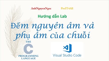 Lab 7.B1: Đếm nguyên âm và phụ âm trong chuỗi, lập trình C