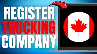 How to Register Trucking Company in Canada! (EASY GUIDE) [2025]