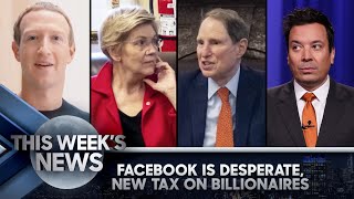 Facebook’s Getting Desperate, New Tax on Billionaires Unveiled: This Week’s News | The Tonight Show