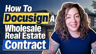 How To DocuSign A Wholesale Real Estate Contract