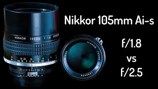 Comparison : Nikon Nikkor 105mm f/2.5 vs f/1.8