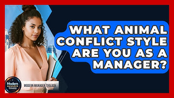What Animal Conflict Style Are You As A Manager? - Modern Manager Toolbox