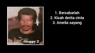 Meggy Z ft Maemunah KS : Bersabarlah , Kisah derita cinta, Amelia sayang.