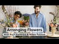 Arranging flowers with rajiv surendra  mikey putnam