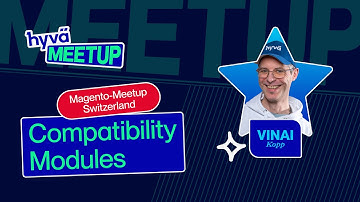Compatibility Modules | Magento Meetup Switzerland