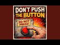 Don't Push the Button