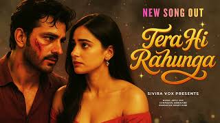 Download Lagu Tera Hi Rahunga - New Song 2025 | New Love Hindi Song | 2025 Bollywood Romantic Song | Arijit Singh MP3