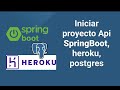 Iniciar proyecto Api SpringBoot, heroku, postgres