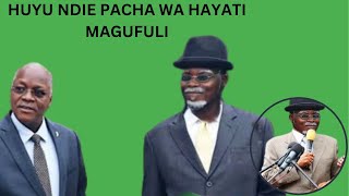 HUYU NDIE PACHA WA HAYATI MAGUFULI
