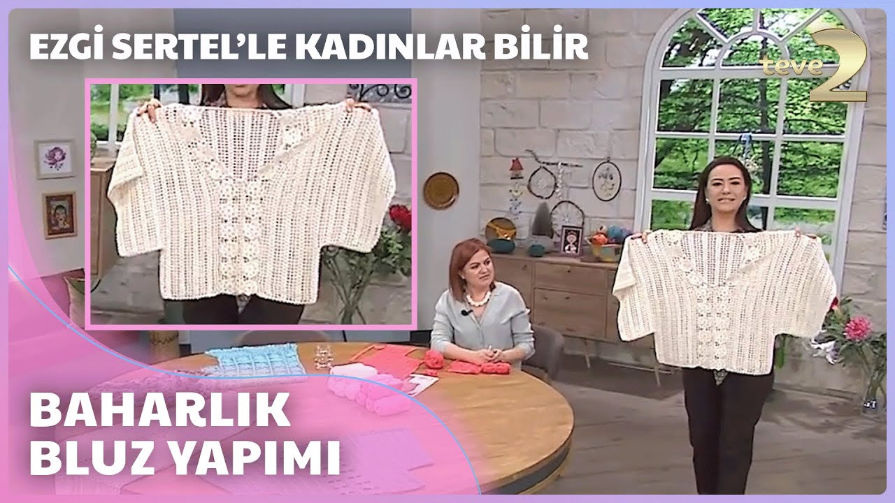 Ezgi Sertel'le Kadınlar Bilir: Nasıl Ördüğünü Anlattı
