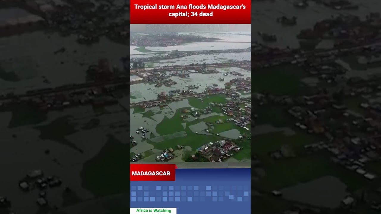 Tropical storm Ana floods Madagascar’s capital; 34 dead.