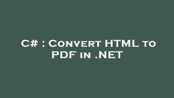 C# : Convert HTML to PDF in .NET