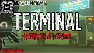 TERMINAL HORROR STORIES | True Horror Stories | Pinoy Creepypasta