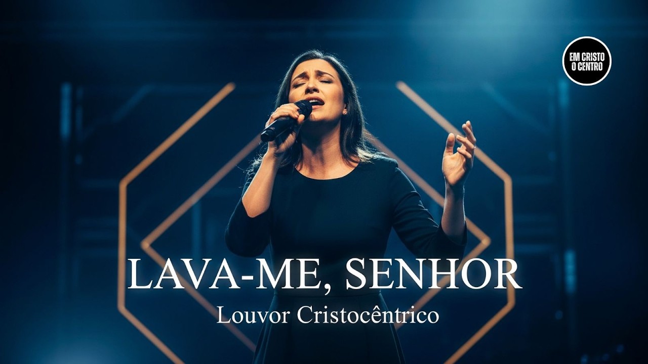 LAVA-ME, SENHOR | Louvor e Adoração Cristocêntrico de Arrependimento e Santidade