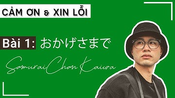 おかげさまで - Bài 1 - CẢM ƠN, XIN LỖI - Tiếng Nhật SAMURAICHAN