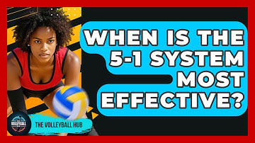 When Is The 5-1 System Most Effective? - The Volleyball Hub