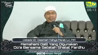 Memahami Dalil Yang Digunakan Do'a Bersama Setelah Shalat Fardhu - Ustadz Dr. Dasman Yahya, Lc, MA