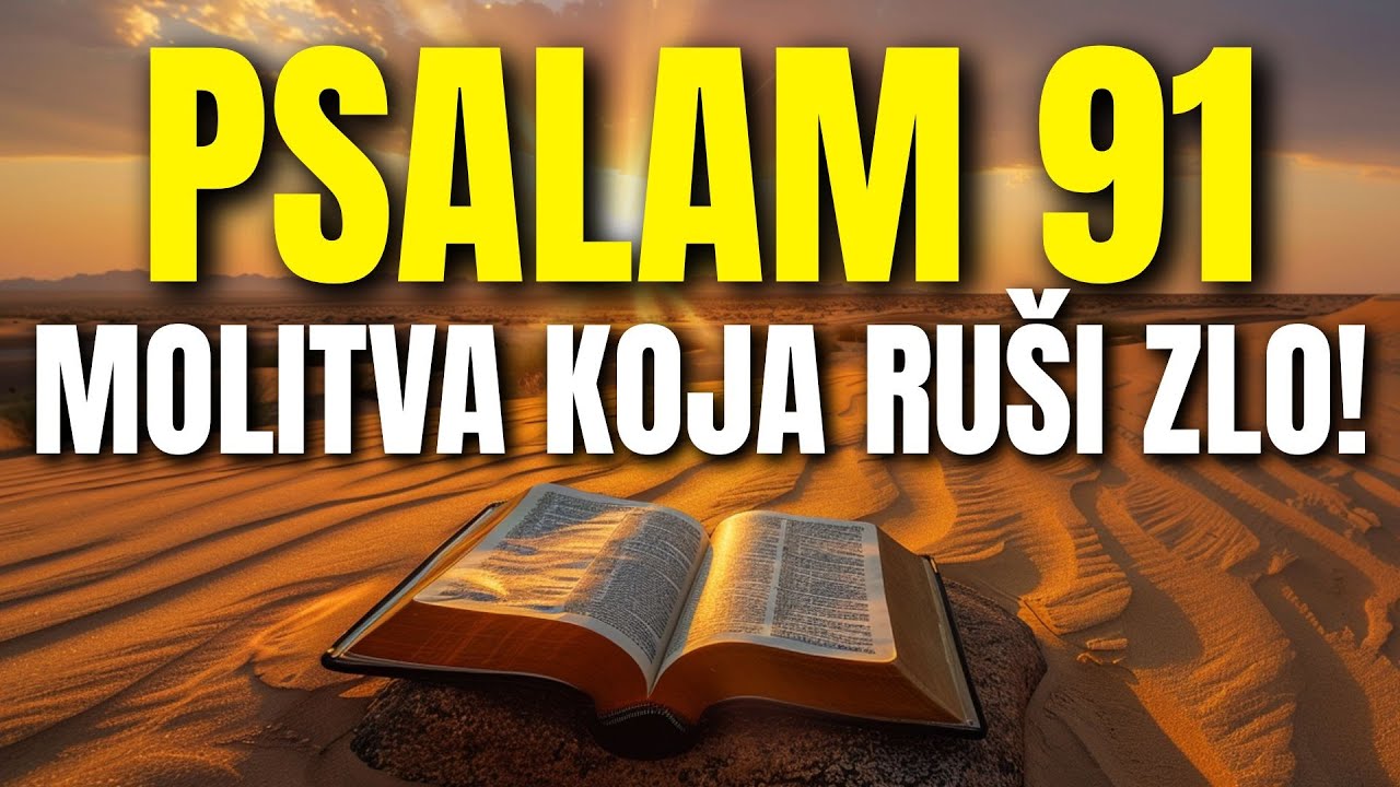 PSALAM 91: Molitva koja ruši okove – Poslušaj i budi zaštićen!