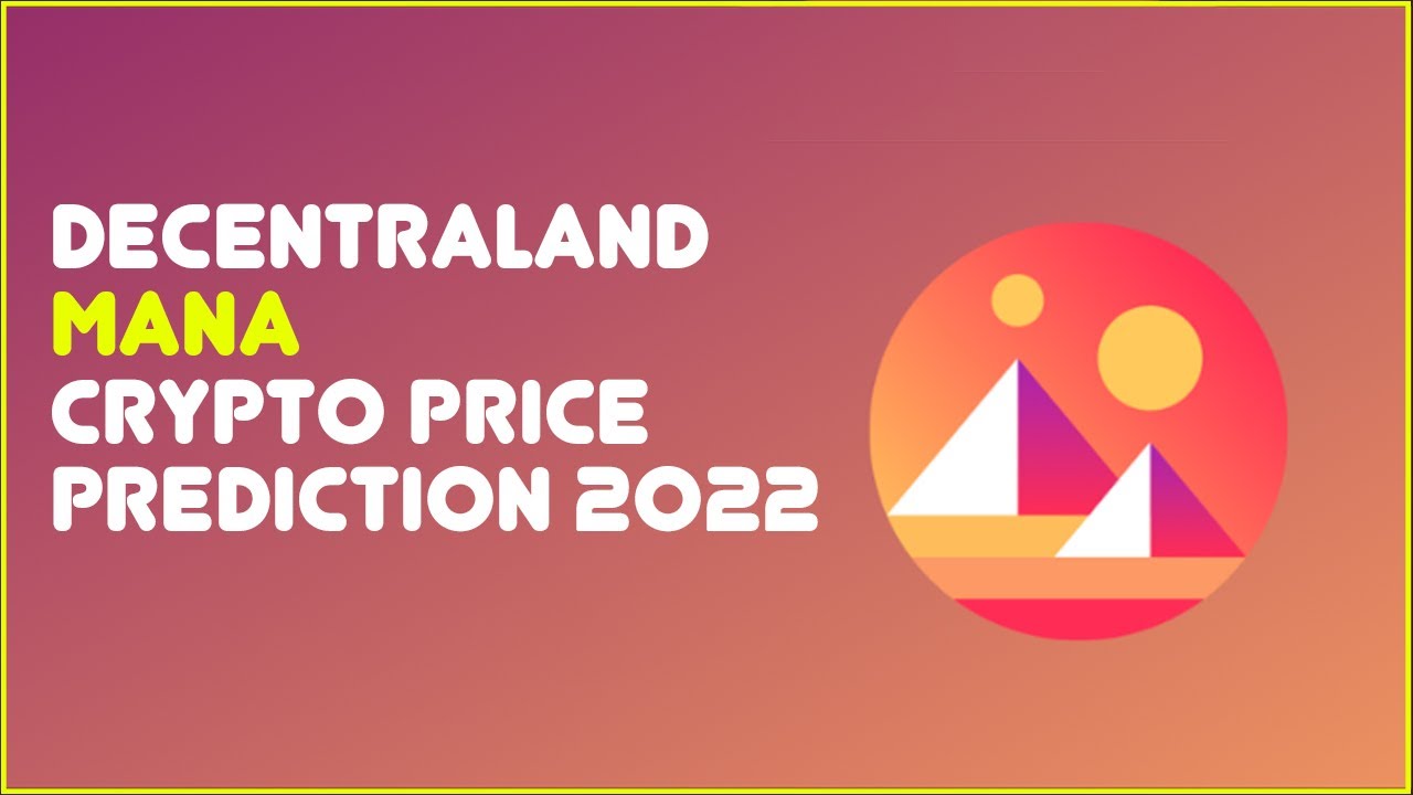 Decentraland Mana Price Prediction 2022 | Is Decentraland a Good Investment?