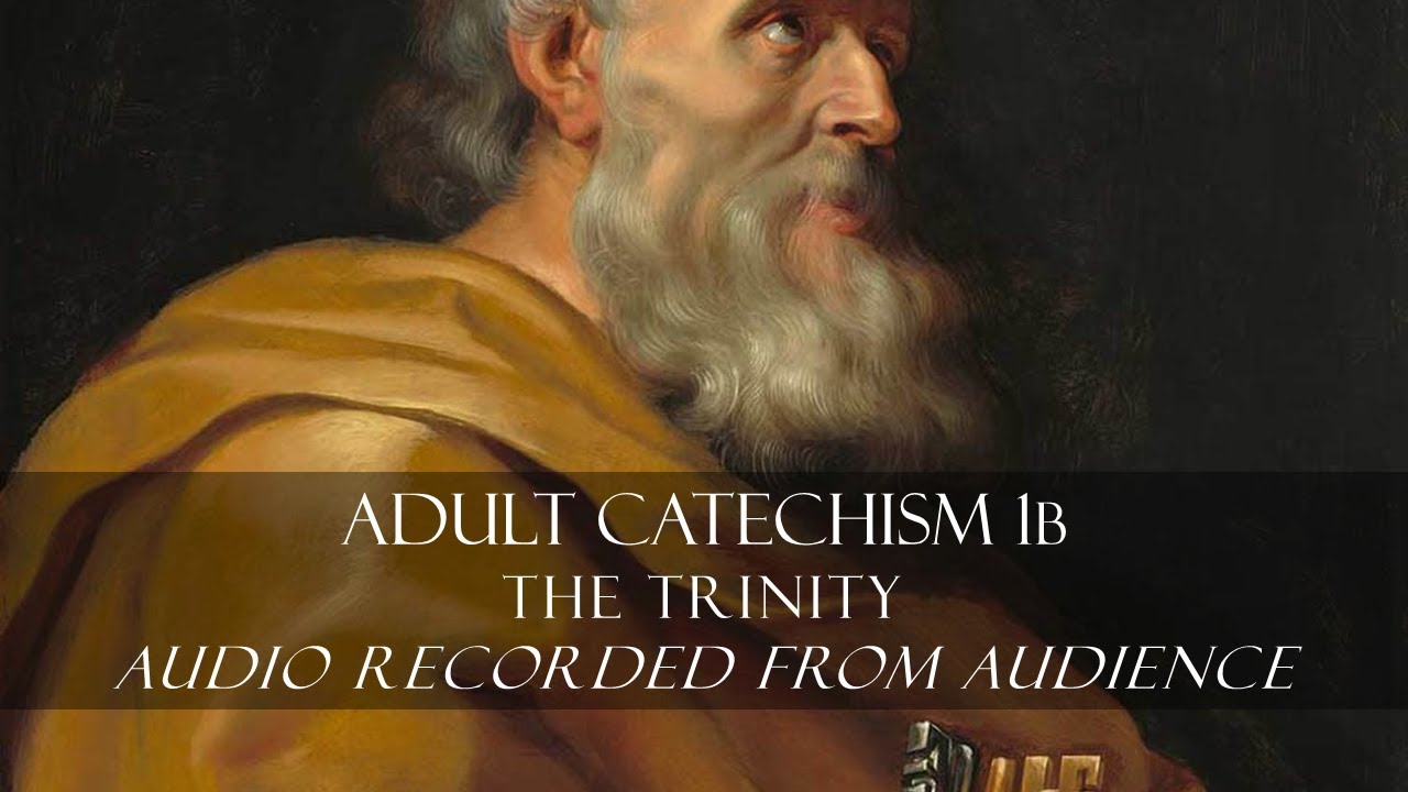 Adult Catechism 1B The Trinity YouTube