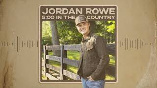 Jordan Rowe - 5:00 in the Country (Audio)