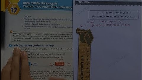 Bài 17. Biến thiên enthalpy trong các phản ứng hóa học trang 81, 82, 83, 84 Hóa 10 Kết nối tri thức