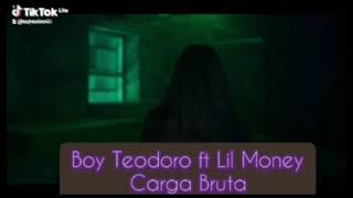 Carga Bruta Boy Teodoro ft Lil Money 0.7