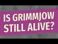 Is grimmjow still alive?