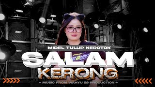 Download lagu DJ SALAM KERONG VIRAL KARNAVALAN & CEK SOND X MIDEL TUTLUP NEROTOK
