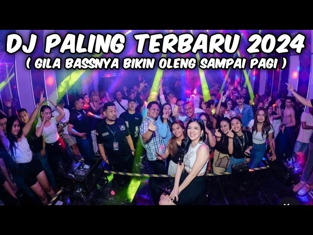 DJ PALING TERBARU 2024 [ GILA BASSNYA BIKIN OLENG SAMPAI PAGI ] class=