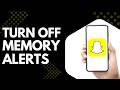 How to Turn Off Snapchat Memories Notifications