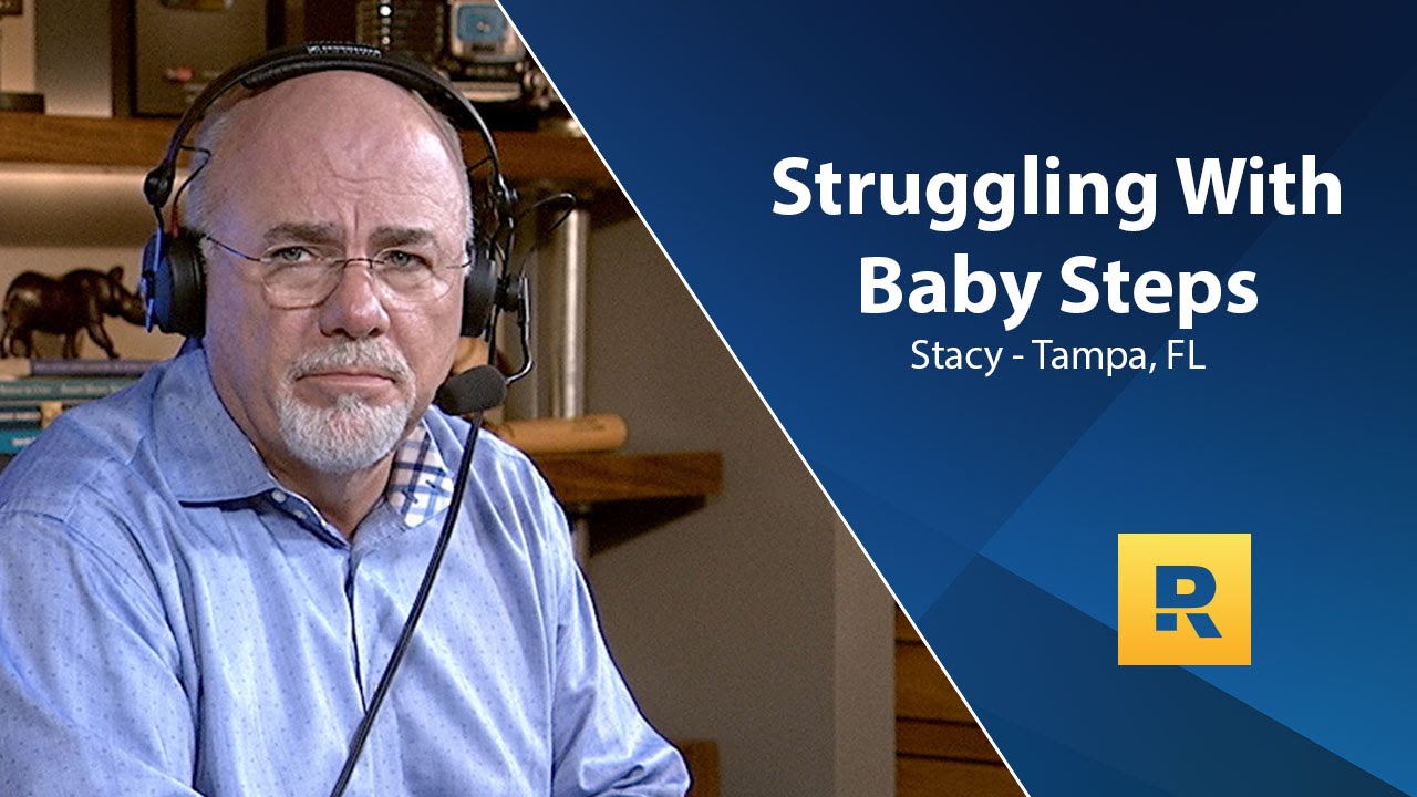 Hey Dave Ramsey, I Am Struggling With The Baby Steps Hey Dave Ramsey, I Am Struggling With The Baby Steps