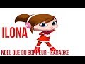 Ilona - Noël que du bonheur - Karaoké avec paroles