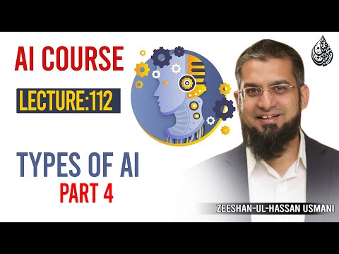 112. Types of AI Part 4 | AI Course By Zeeshan Usmani