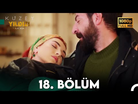 Kuzey Yıldızı İlk Aşk 18. Bölüm (Full HD)