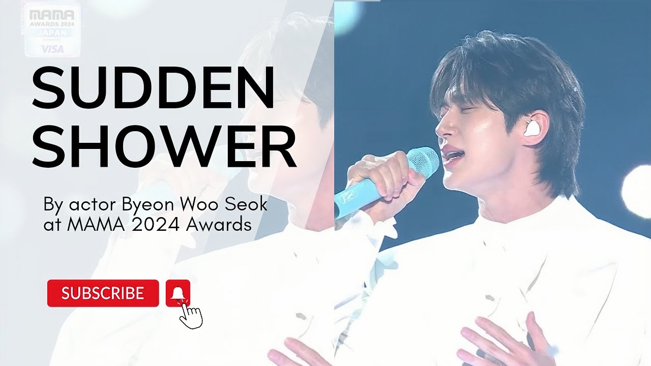 Sudden Shower / Sonaki live performance by actor Byeon Woo Seok at MAMA