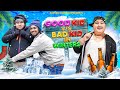 Good kid vs bad kid in winters  kaptain kunwar