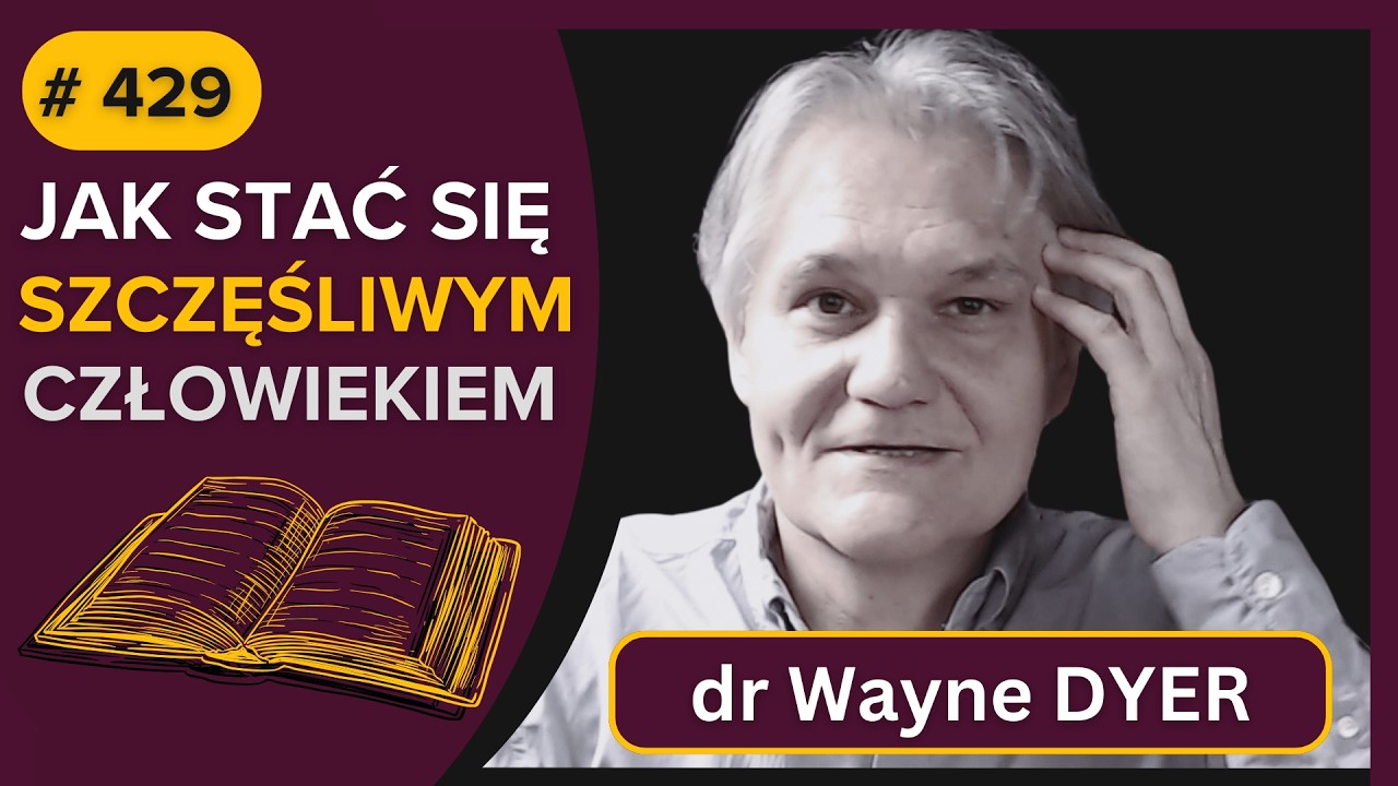 Jak stać się SZCZĘŚLIWYM CZŁOWIEKIEM | dr Wayne DYER: Pokochaj Siebie