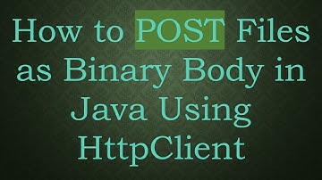 How to POST Files as Binary Body in Java Using HttpClient